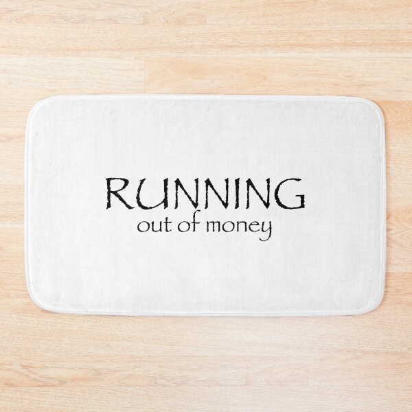 Item preview, RUNNING out of money designed and sold by GreyJayDesign.