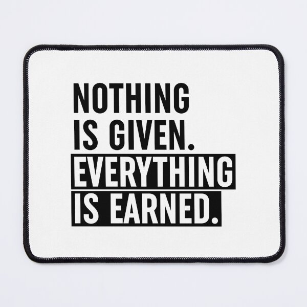 Item preview, Nothing Is Given Everything Is Earned designed and sold by ZoollGraphics.