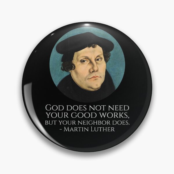 Item preview, God does not need your good works, but your neighbor does. - Martin Luther designed and sold by Styrman.