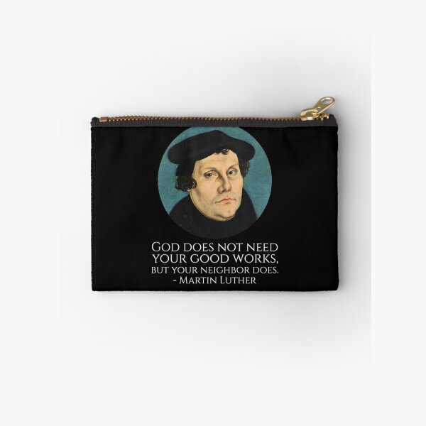 Item preview, God does not need your good works, but your neighbor does. - Martin Luther designed and sold by Styrman.