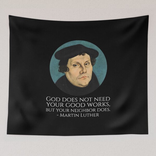 Item preview, God does not need your good works, but your neighbor does. - Martin Luther designed and sold by Styrman.