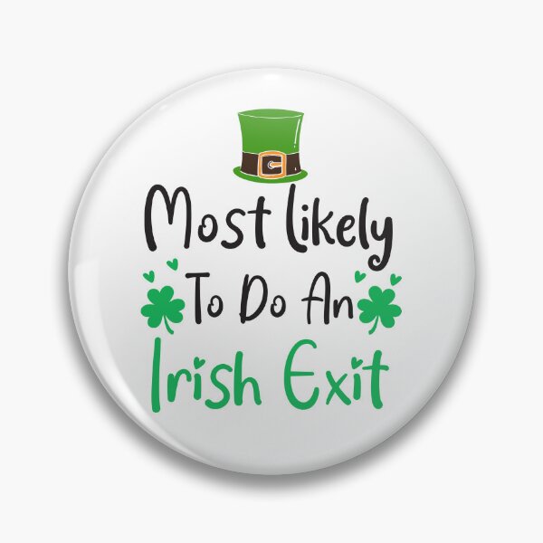 Item preview, Most likely to do an irish goodbye designed and sold by The-Giggle-Box.