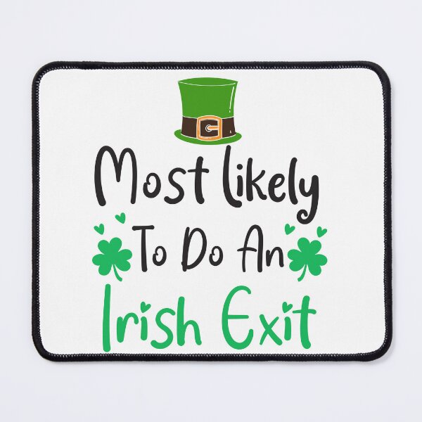 Item preview, Most likely to do an irish goodbye designed and sold by The-Giggle-Box.