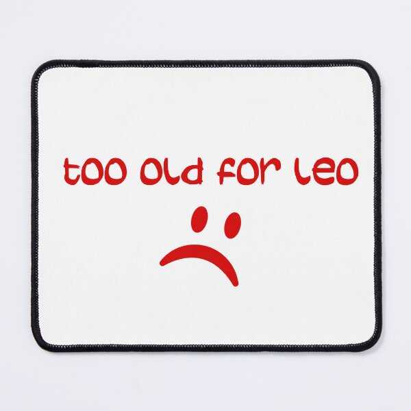 Item preview, Too Old For Leo designed and sold by Simo200.