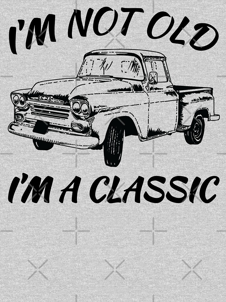 Im Not Old Im A Classic Funny Birthday Shirts For Vintage Car