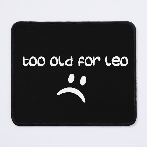 Item preview, Too Old For Leo designed and sold by Simo200.