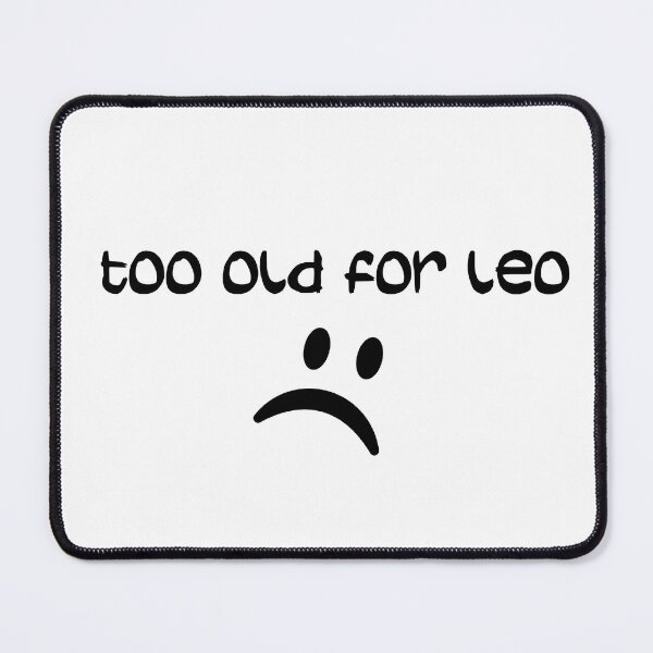Item preview, Too Old For Leo designed and sold by Simo200.