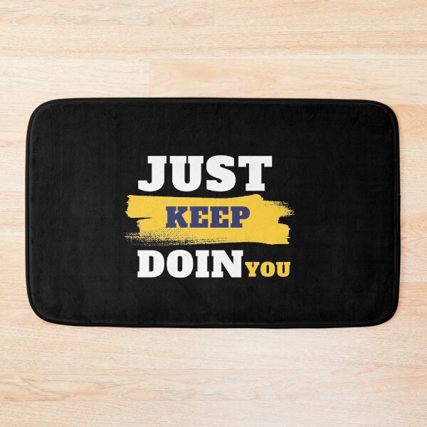 Item preview, Just Keep Doin You designed and sold by sahil400.