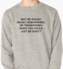 Sudadera cerrada ¿POR QUÉ SER RACISTA, SEXISTA, HOMÓFOBO O TRANSFÓBICO CUANDO PODRÍA QUEDAR TRANQUILO?