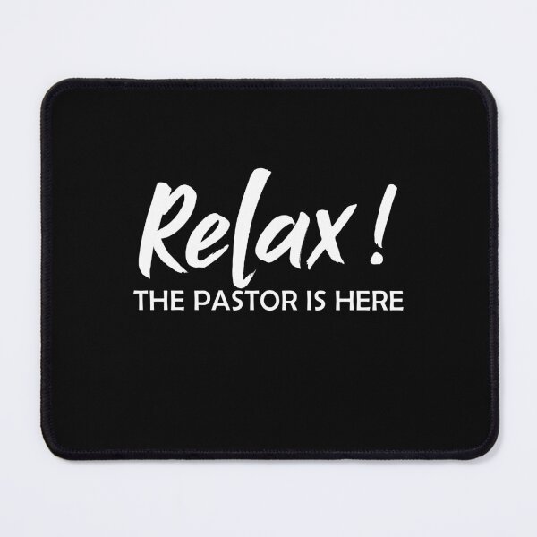 Item preview, Relax! The Pastor Is Here - Funny Minister designed and sold by Amineharoni.