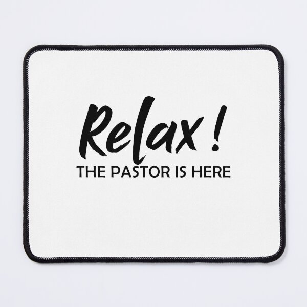 Item preview, Relax! The Pastor Is Here - Funny Minister designed and sold by Amineharoni.