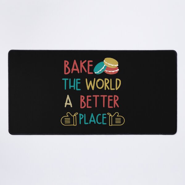 Item preview, BAKE THE WORLD A BETTER PLACE designed and sold by DanaMire.