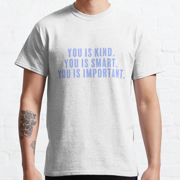 Kind. Smart. Important. Classic T-Shirt