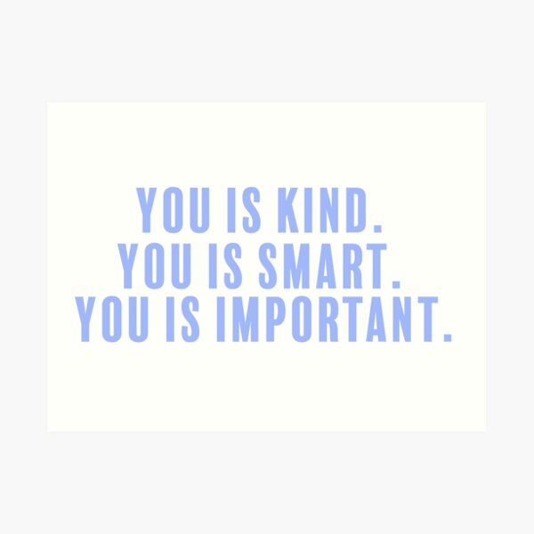 Kind. Smart. Important. Art Print