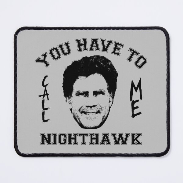 Item preview, Step Brothers You Have To Call Me Nighthawk designed and sold by Bigfinz.