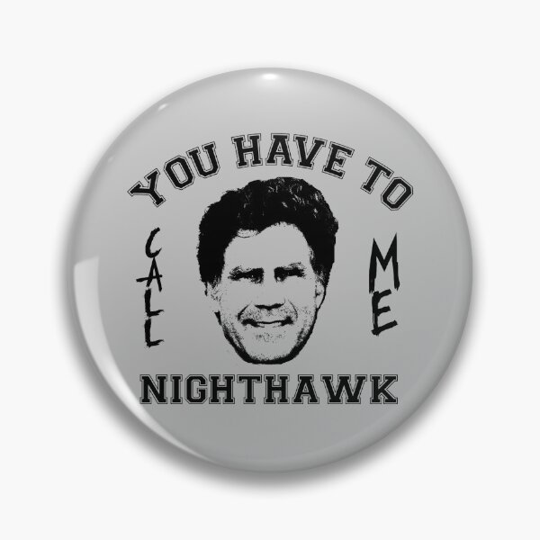 Item preview, Step Brothers You Have To Call Me Nighthawk designed and sold by Bigfinz.