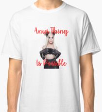 Alaska Thunderfuck 5000, Anus Thing Is Possible Classic T-Shirt