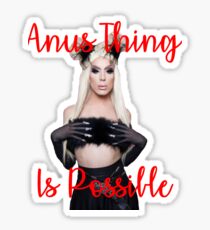 Alaska Thunderfuck 5000, Anus Thing Is Possible Sticker