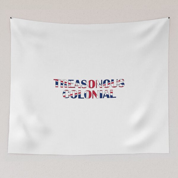Item preview, Treasonous Colonial - Revolutionary Quote Design designed and sold by RedArtsDesign.