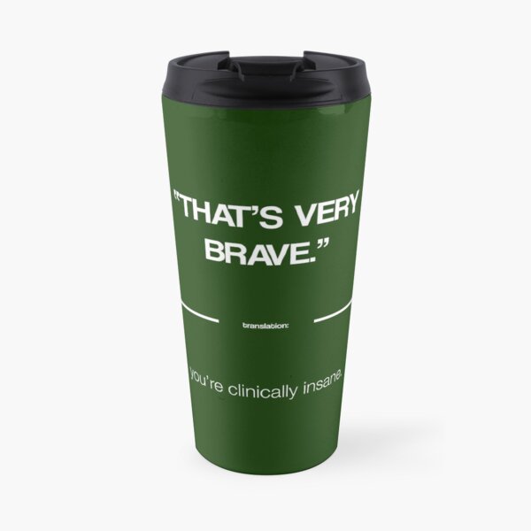 That's Very Brave - The Politeness Dictionary Travel Mug