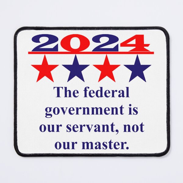Item preview, The Federal Government Is Our Sevant - Political Quote designed and sold by CrankyOldDude.