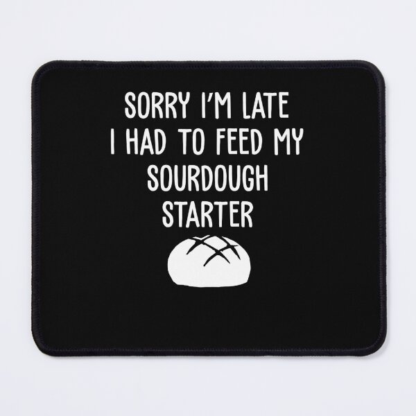 Item preview, Sorry I'm Late Funny Sourdough Starter A Sourdough Scientist designed and sold by StrongShirts.