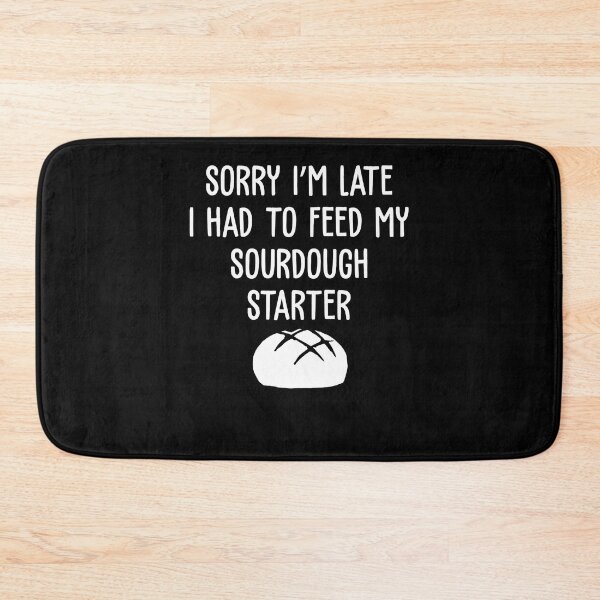 Item preview, Sorry I'm Late Funny Sourdough Starter A Sourdough Scientist designed and sold by StrongShirts.
