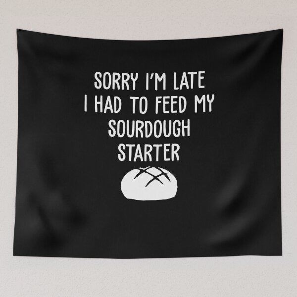 Item preview, Sorry I'm Late Funny Sourdough Starter A Sourdough Scientist designed and sold by StrongShirts.