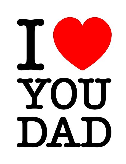 "I LOVE YOU DAD" Poster by artfactory  Redbubble