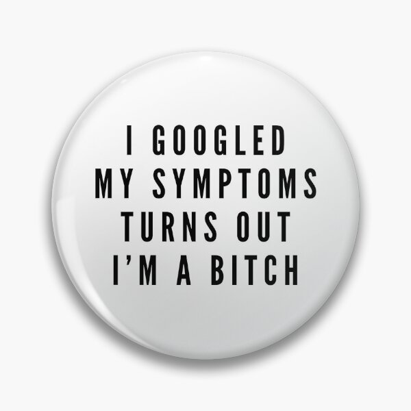 Item preview, I Googled My Symptoms Turns Out I'm A Bitch - Funny Sayings designed and sold by texteestore.