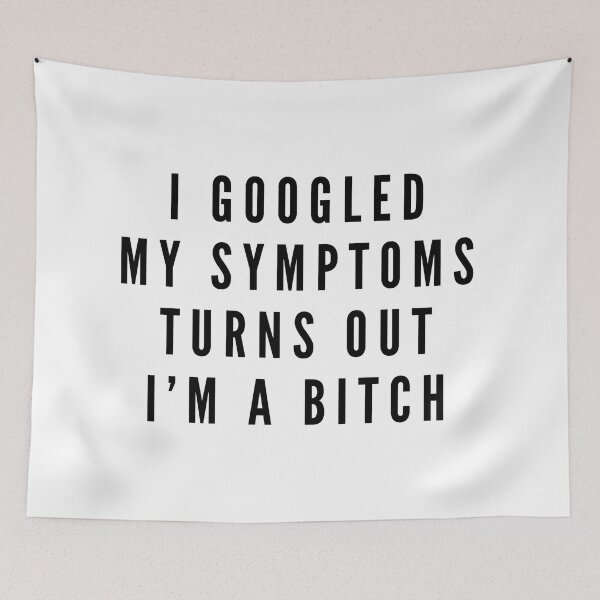 Item preview, I Googled My Symptoms Turns Out I'm A Bitch - Funny Sayings designed and sold by texteestore.