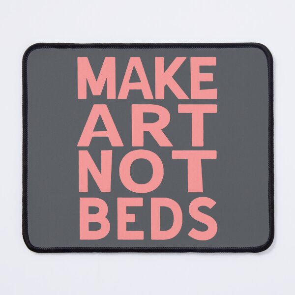 Item preview, Make Art - Not Beds designed and sold by purcellart.