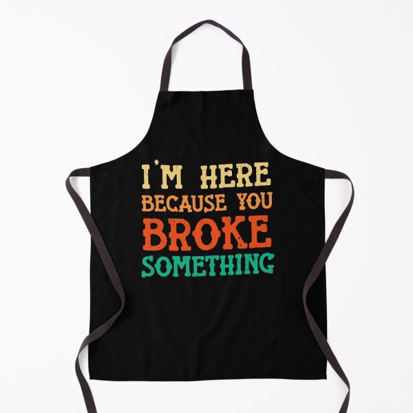 Item preview, I'm Here Because You Broke Something Mechanic Sassy funny sarcastic offended Rude saying designed and sold by joygift369.