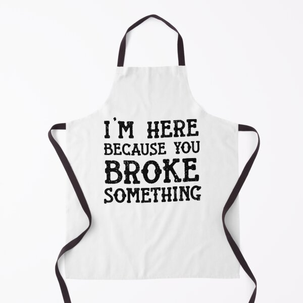 Item preview, I'm Here Because You Broke Something Mechanic Sassy funny sarcastic offended Rude saying designed and sold by joygift369.