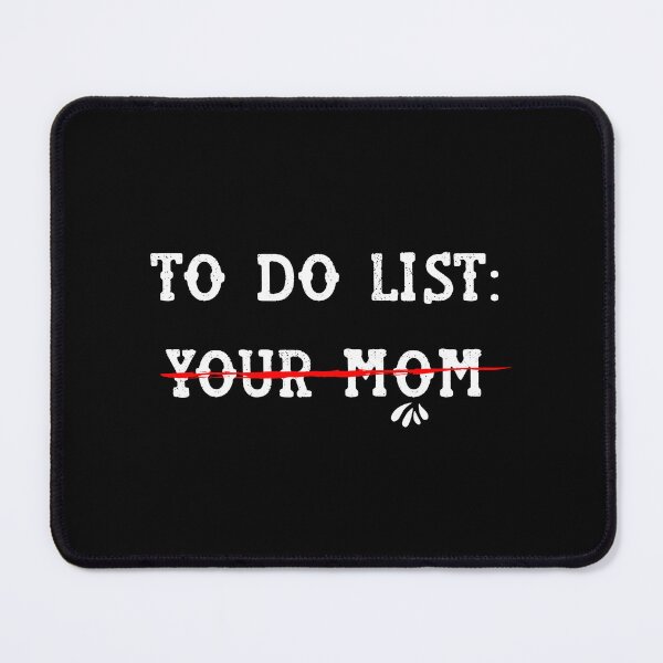 Item preview, To Do List: Your Mom Sassy funny sarcastic offended Rude saying designed and sold by joygift369.