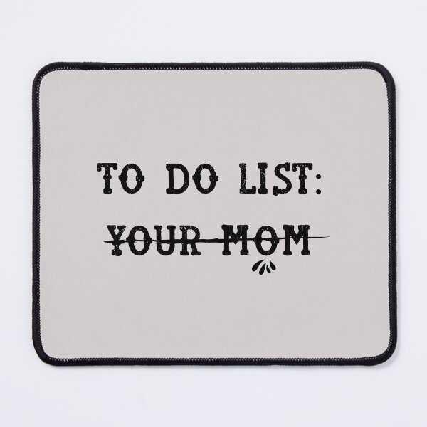 Item preview, funny gift for him To Do List: Your Mom Sassy sarcastic offended Rude saying designed and sold by joygift369.