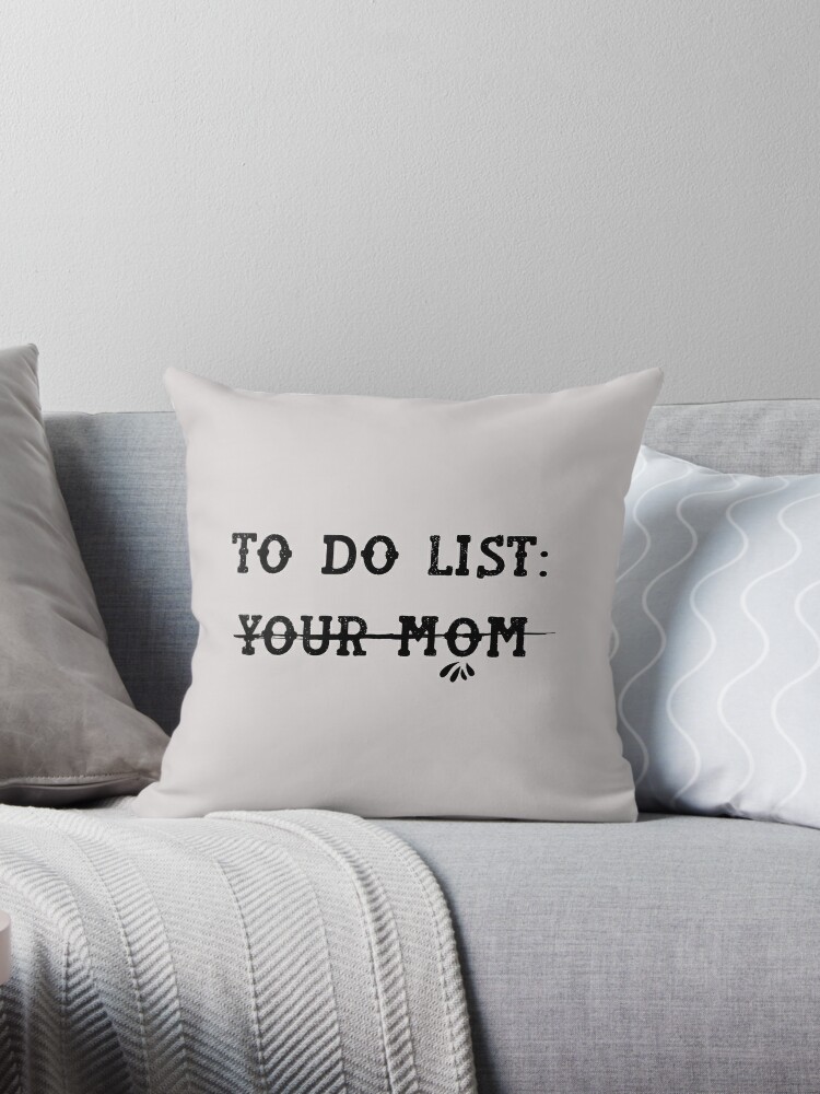 mom funny sarcastic offended saying to do list your mom gift