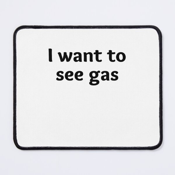 Item preview, i want to see gas meme designed and sold by Chaos-Touch.