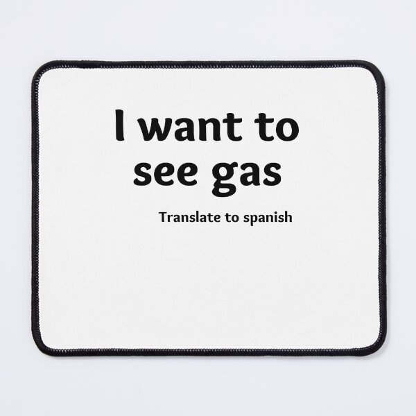 Item preview, i want to see gas spanish meme designed and sold by Chaos-Touch.