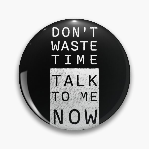 Item preview, Don't waste time, talk to me NOW designed and sold by wunderfamily.