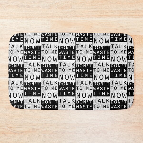 Item preview, Don't waste time, talk to me NOW designed and sold by wunderfamily.
