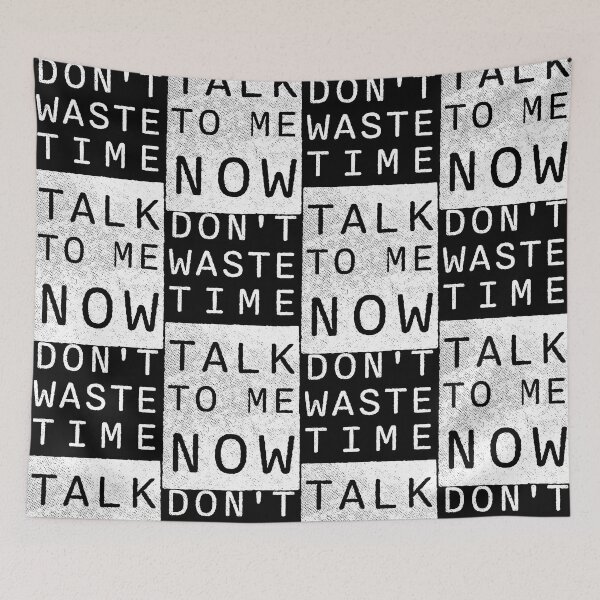 Item preview, Don't waste time, talk to me NOW designed and sold by wunderfamily.