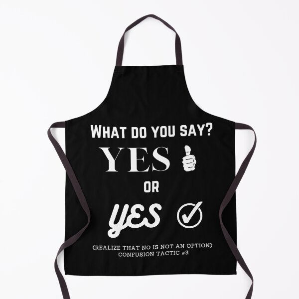 Item preview, What do you say yes or yes? designed and sold by TopFolk.