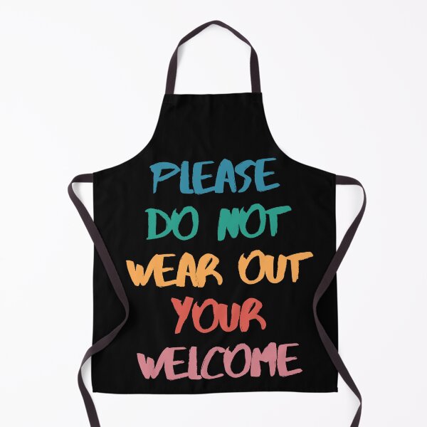 Item preview, Do Not Wear Out Your Welcome designed and sold by 4CoolKats.