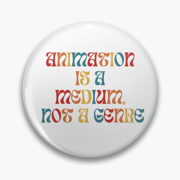 Item preview, Animation is a Medium, Not a Genre designed and sold by LissetteRodz.
