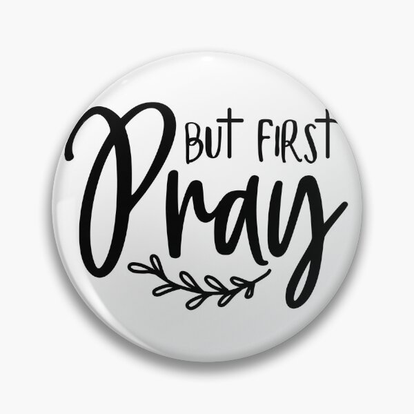 Item preview, First Pray - chrstian message designed and sold by Haveonelikethis.