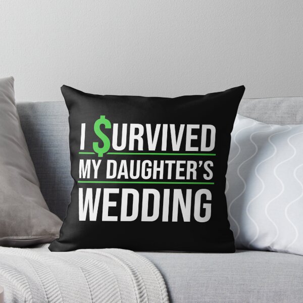 Item preview, I Survived My Daughter's Wedding designed and sold by JackCurtis1991.