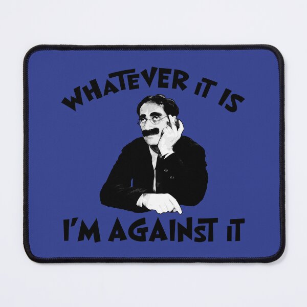 Item preview, Whatever it is I'm Against it! designed and sold by kryten4k.