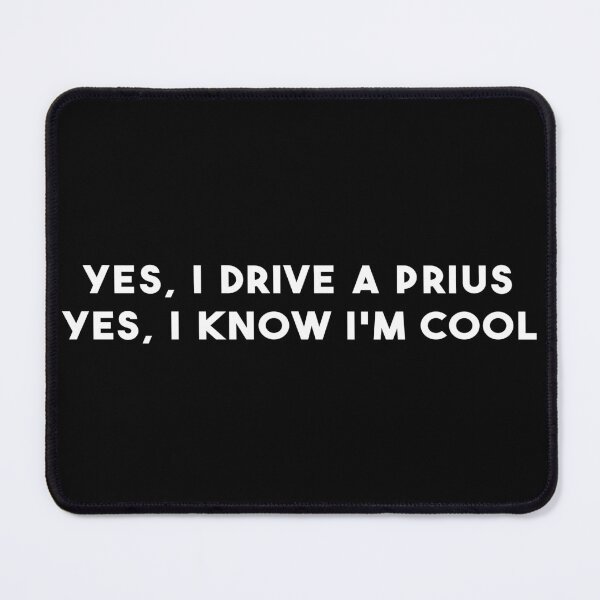 Item preview, Yes, I drive a Prius. Yes, I know I'm cool designed and sold by acworks.
