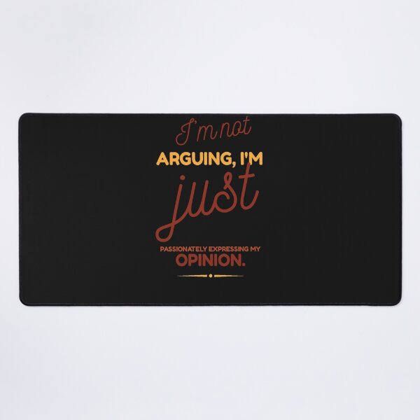 Item preview, I'm not arguing, I'm just passionately expressing my opinion designed and sold by Best-Designers.